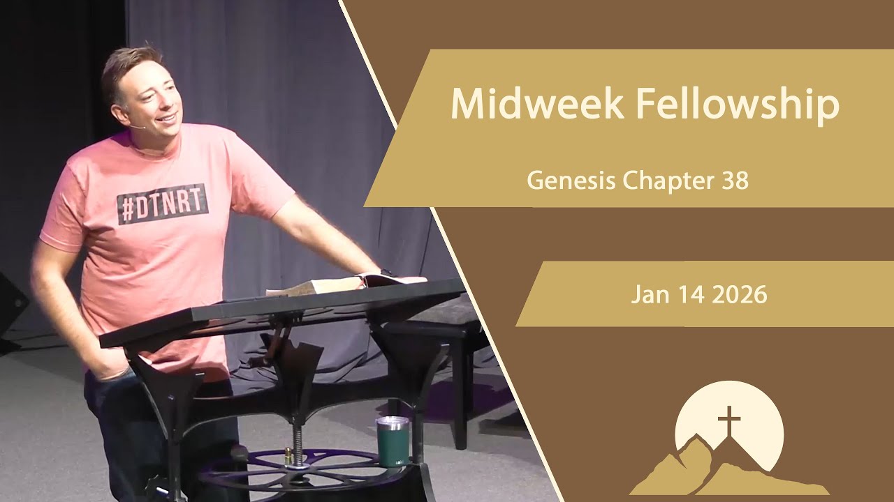 Midweek Fellowship - Jan 14 2026 - Genesis Chapter 38