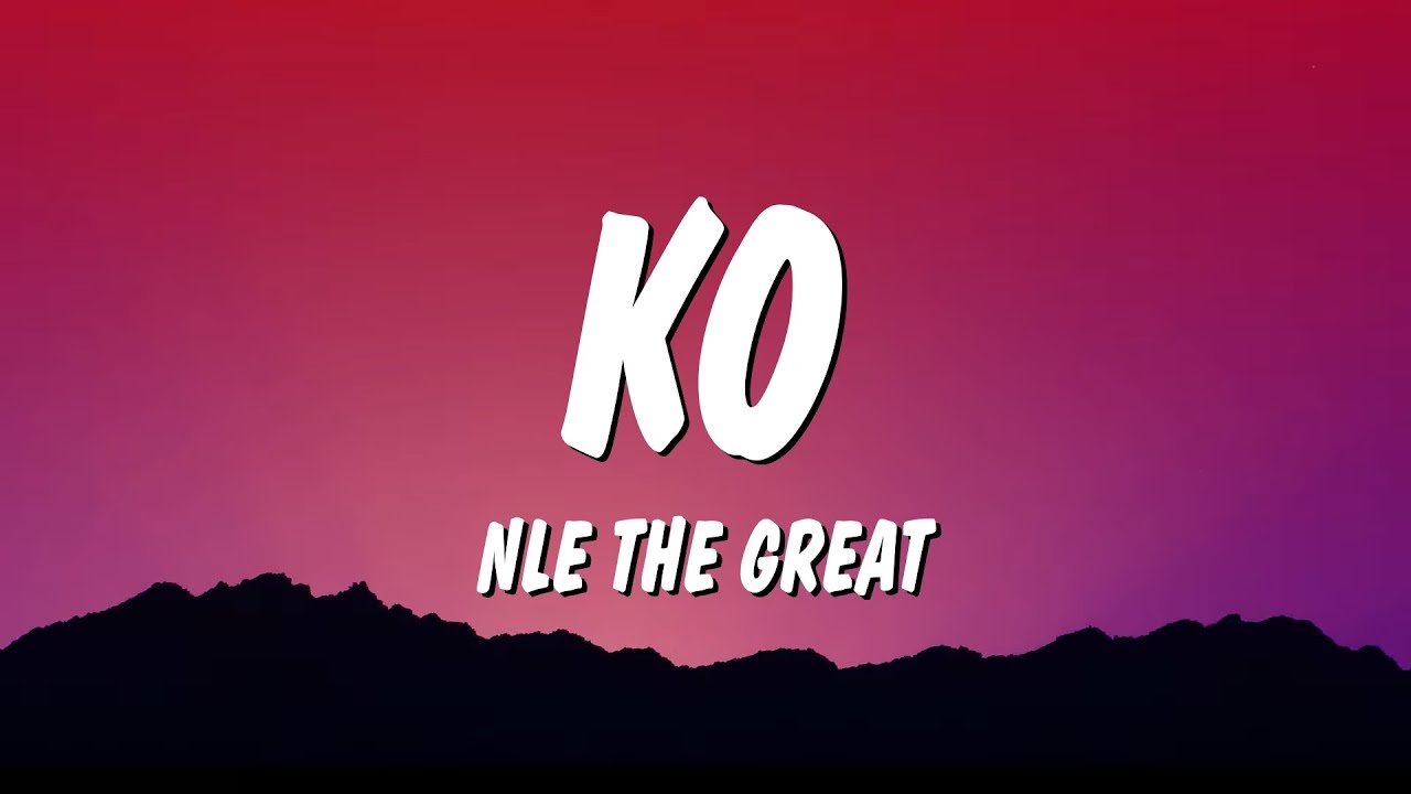 NLE The Great & NLE Choppa - KO (Lyrics) (NBA YoungBoy Diss)