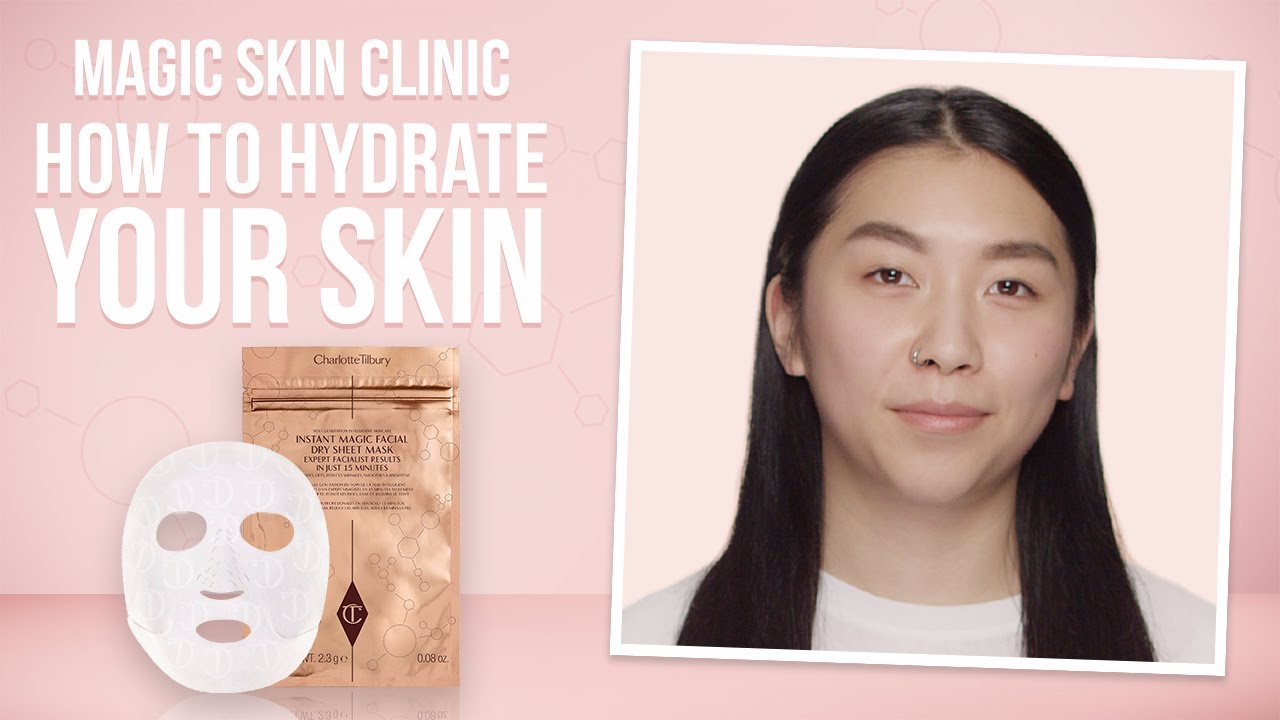 How To Hydrate Your Skin | Charlotte Tilbury
