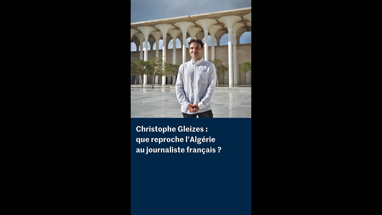 Que reproche l'Algérie au journaliste français Christophe Gleizes ? #ChristopheGleizes #algérie