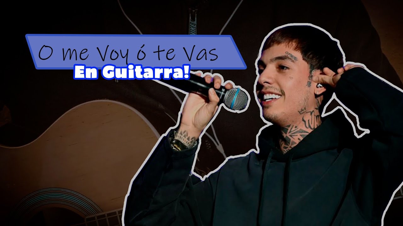 O me voy o te vas - Tutorial de guitarra f&aacute;cil 