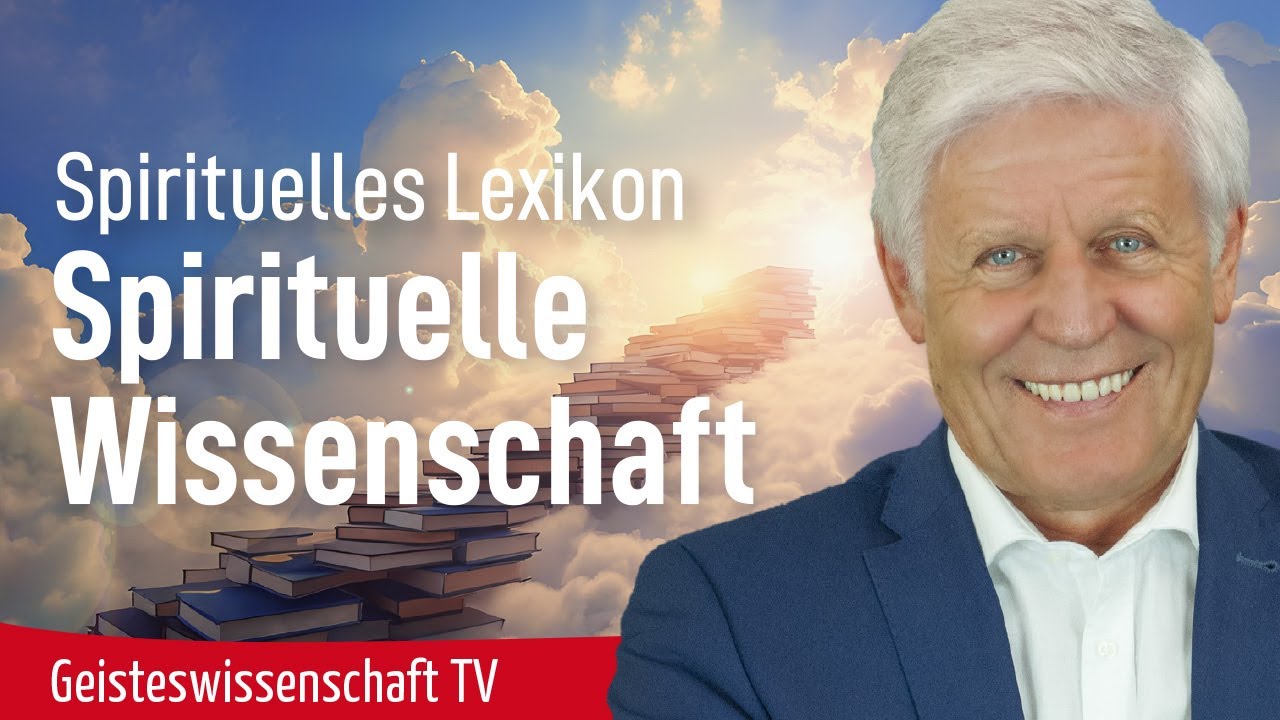 Spirituelles Lexikon-Spirituelle Wissenschaft - Geisteswissenschaft TV