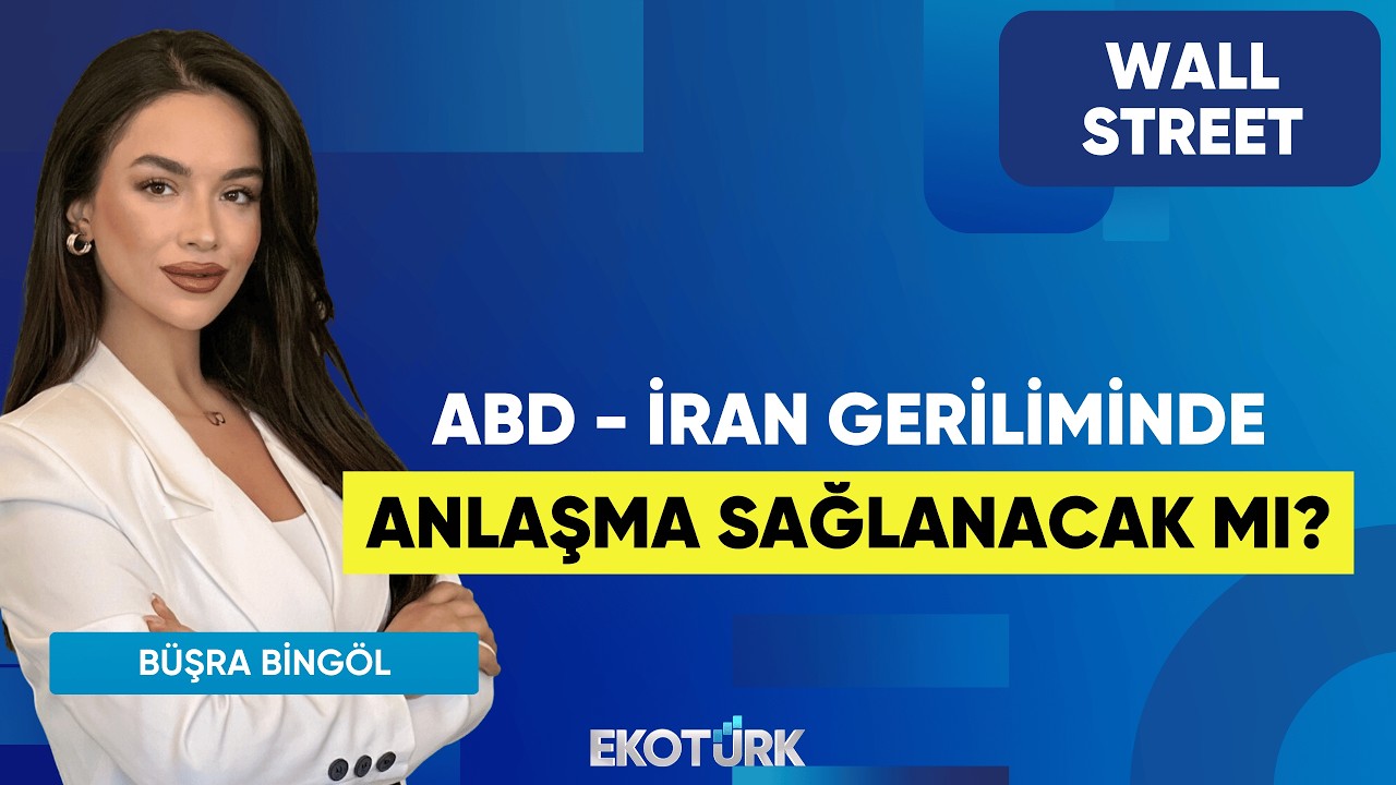 ABD - İran Geriliminde Anlaşma Sağlanacak Mı? | Wall Street | Murat Tufan | Büşra Bingöl