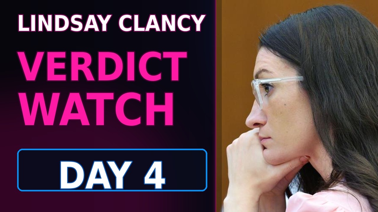 LIVESTREAM: Lindsay Clancy Trial - Verdict Watch : Day 4
