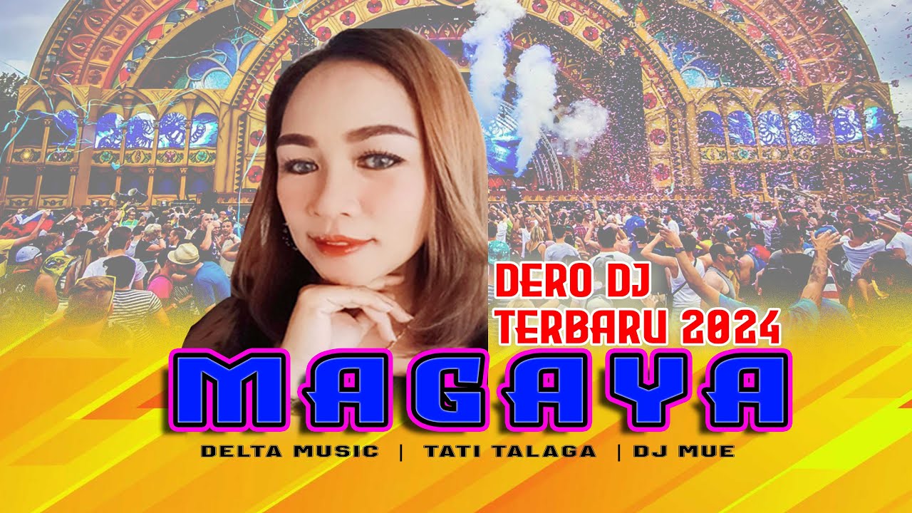 DERO MAGAYA - LAGU DERO DJ TERBARU 2024 SUPERBASS 🔈 | TATI TALAGA - DJ MUE - DELTA MUSIK