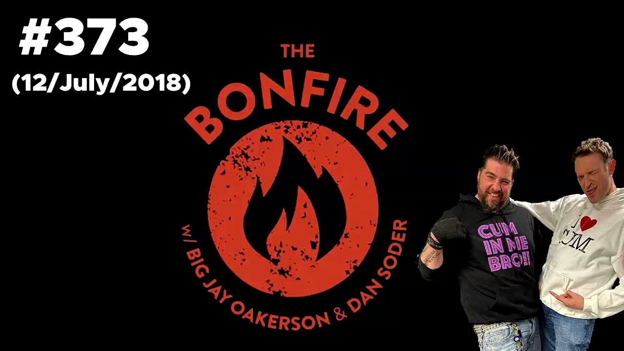 The Bonfire #373 (12 July 2018)