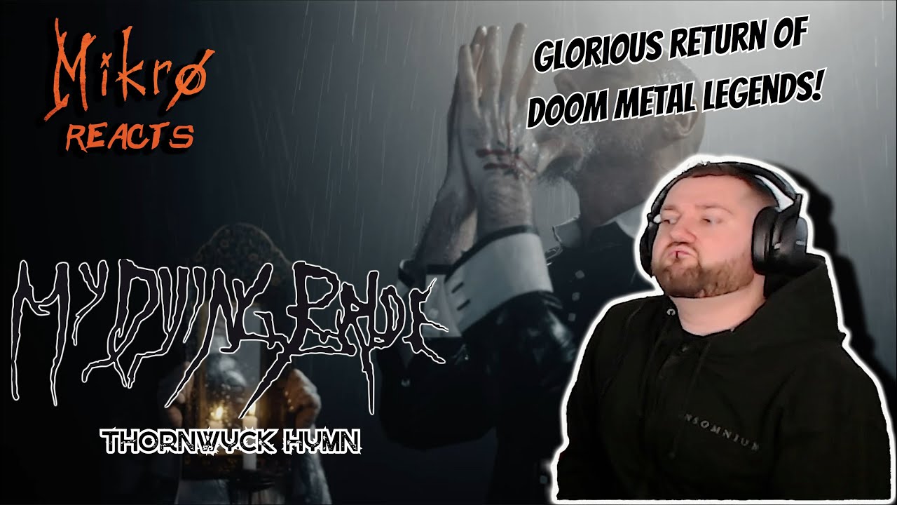 Mikro Reacts // My Dying Bride - Thornwyck Hymn