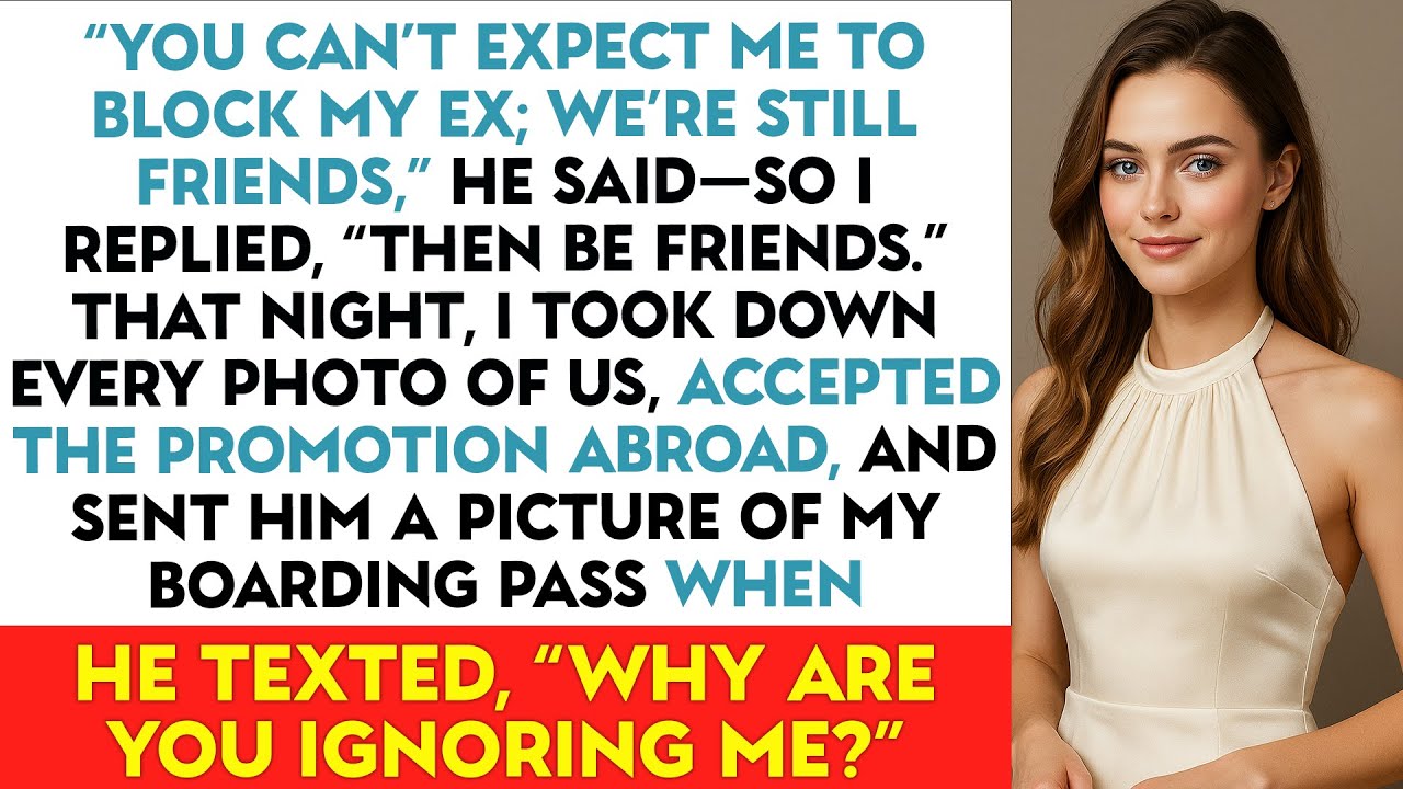 “You Can’t Expect Me to Block My Ex; We’re Still Friends,” He Said—So I Replied, “Then Be Friend...