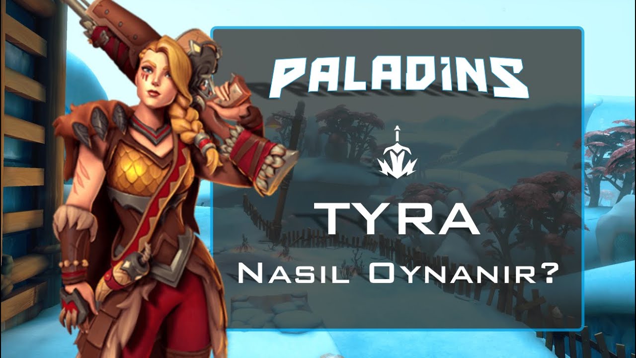 Paladins Tyra Nasıl Oynanır?