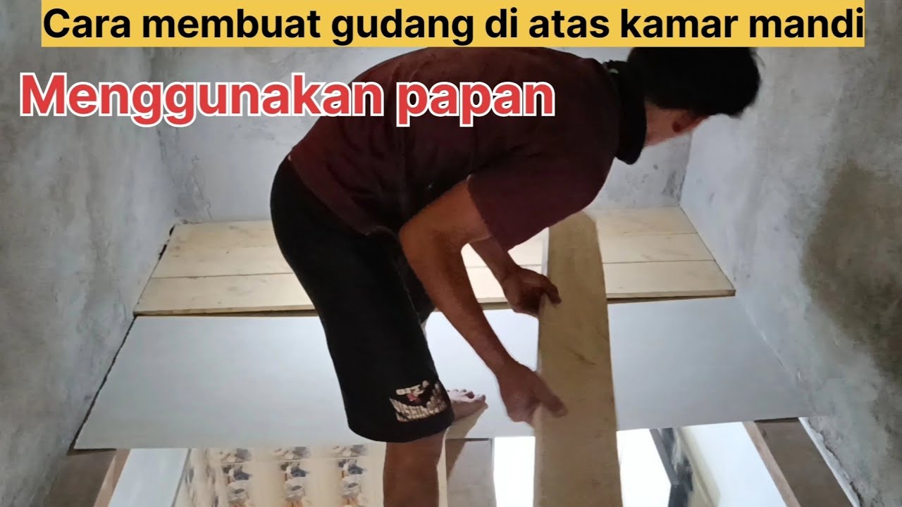 Cara membuat gudang di atas kamar mandi