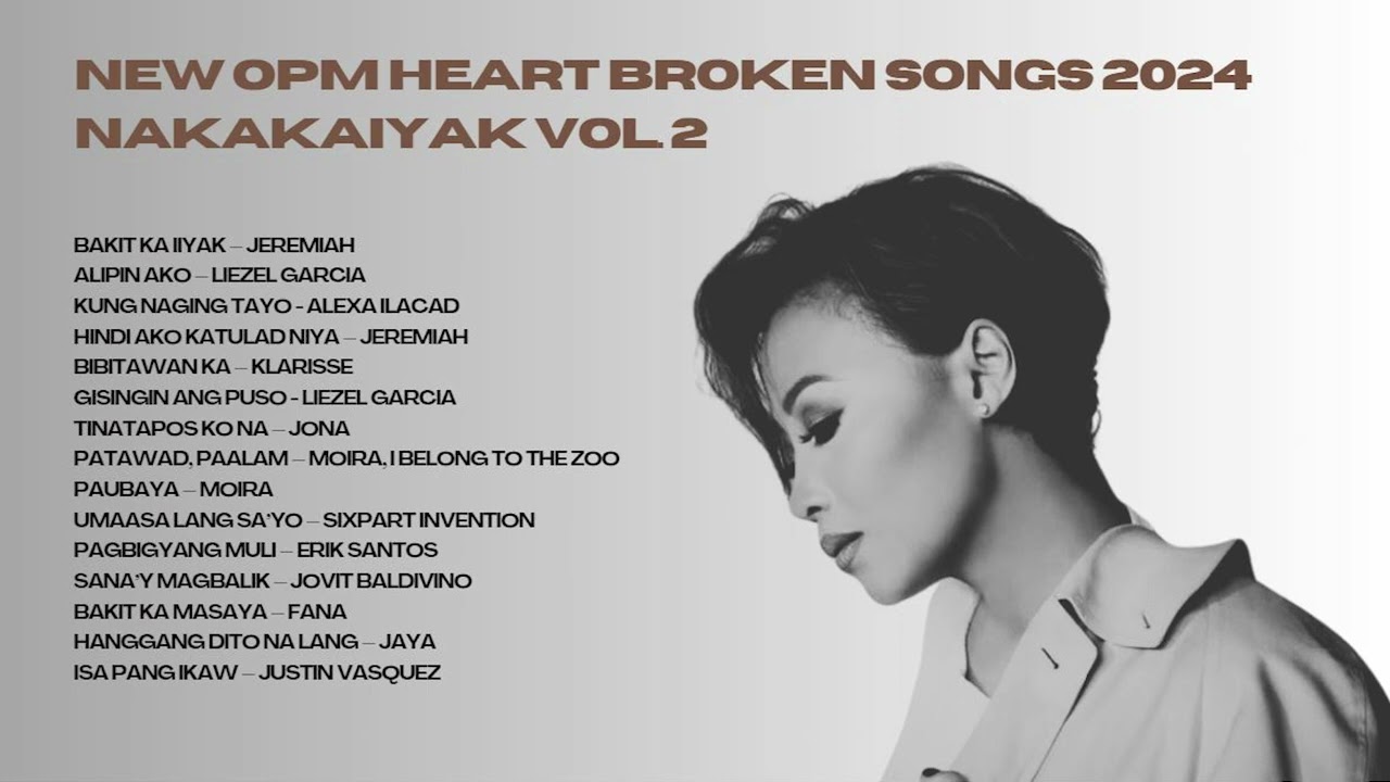 NEW OPM Heart Broken Songs 2024 | Nakakaiyak 😭 vol. 2
