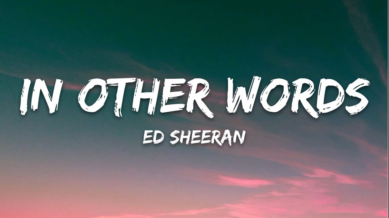 Ed Sheeran - In Other Words (Lyrics) 
