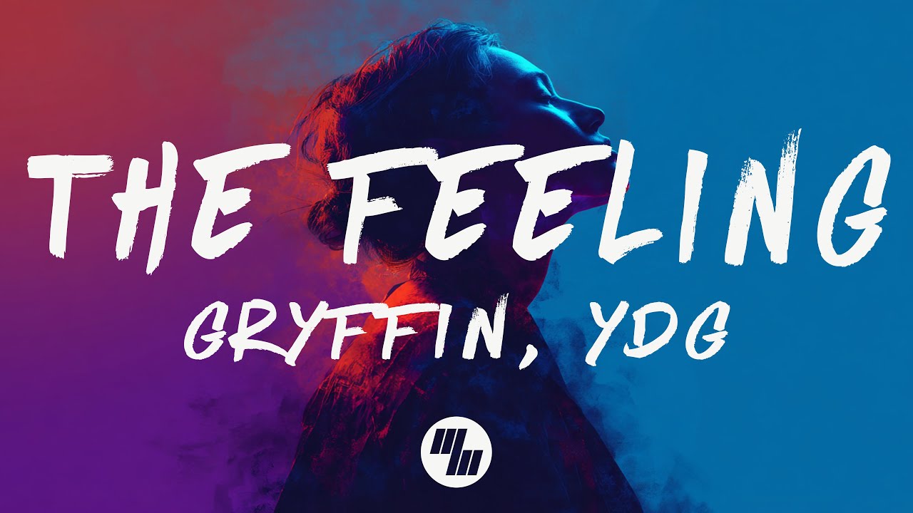 Gryffin, YDG - The Feeling (Lyrics)