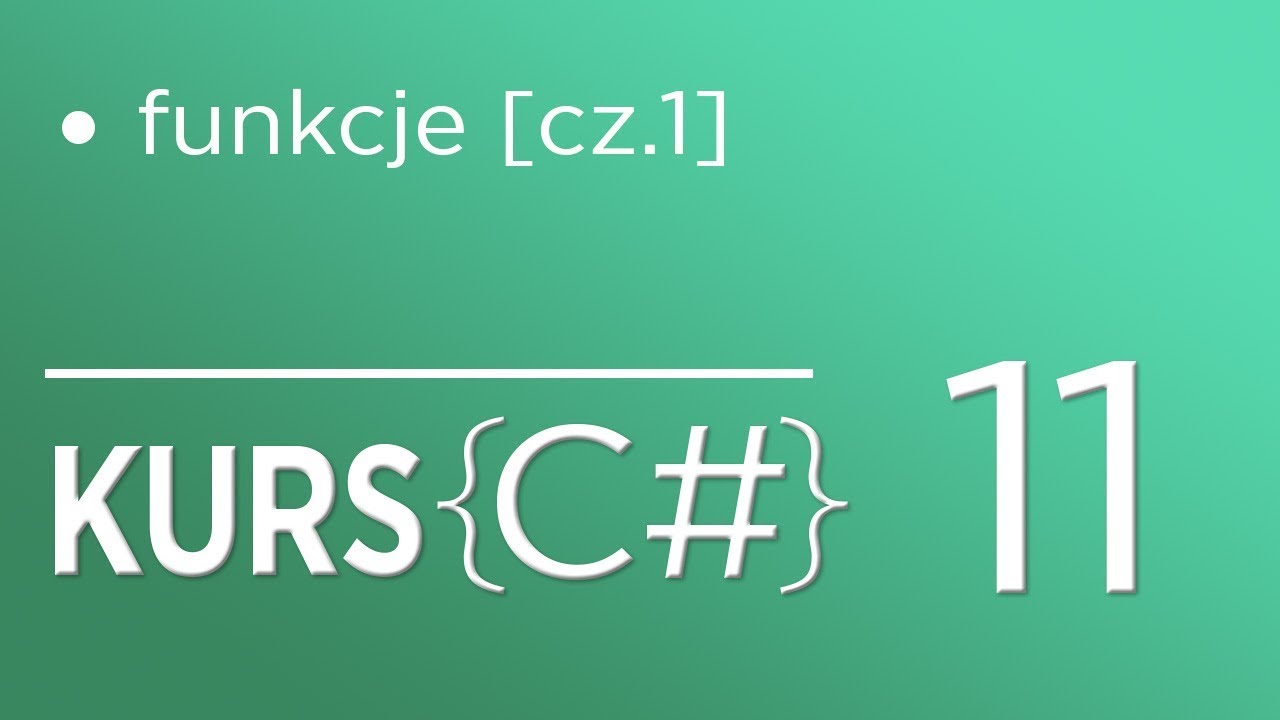 11. Kurs C# dla początkujących - Funkcje (część 1)