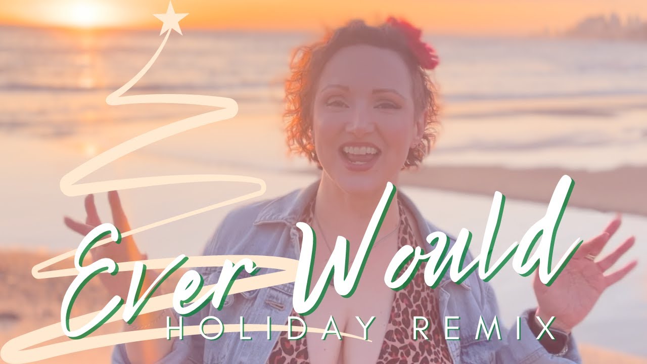 Ever Would (Holiday Remix) - OFFICIAL VIDEO
