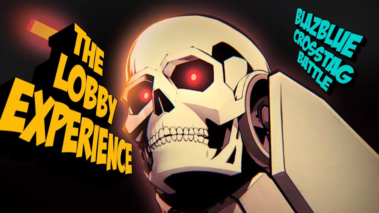 THE LOBBY EXPERIENCE | BLAZBLUE CROSS TAG BATTLE | BBTAG