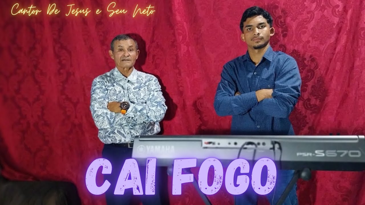 Cai fogo 🔥 (Cantor De Jesus e Seu Neto)