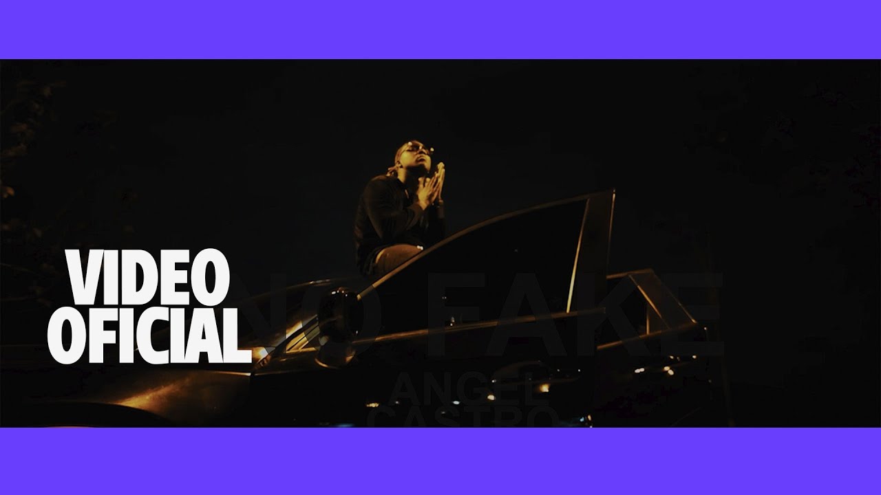 Angel Castro - No Fake (Video Oficial)