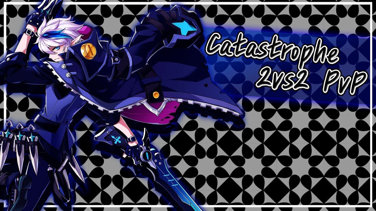 '원콤 한방' 역전의 카타스트로피 2vs2 대전 Catastrophe PvP [Elsword/엘소드]
