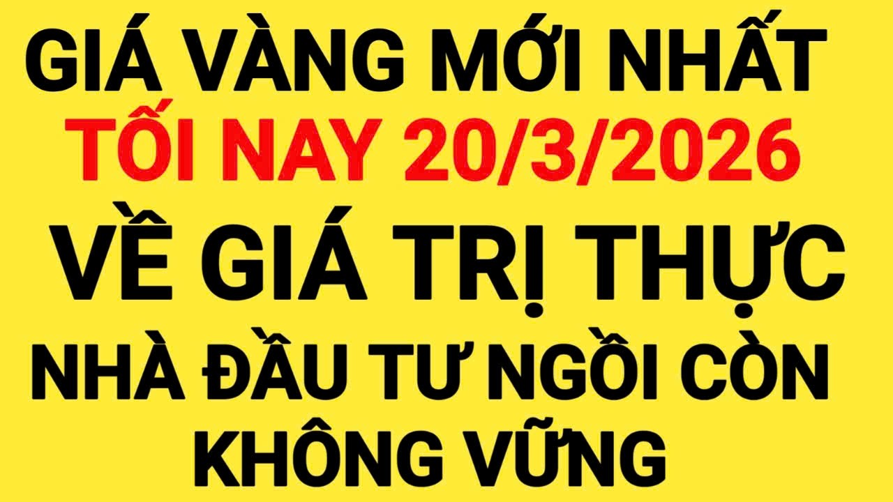 Giá vàng tối hôm nay ngày 20/3/2026-giá vàng 9999 hôm nay-giá vàng 9999-9999-24k