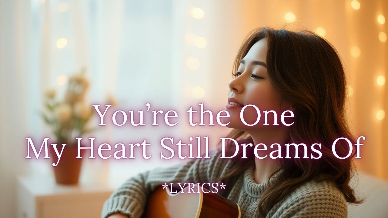 You’re the One My Heart Still Dreams Of | Romantic Soft-Pop Love Ballad 🌙❤️