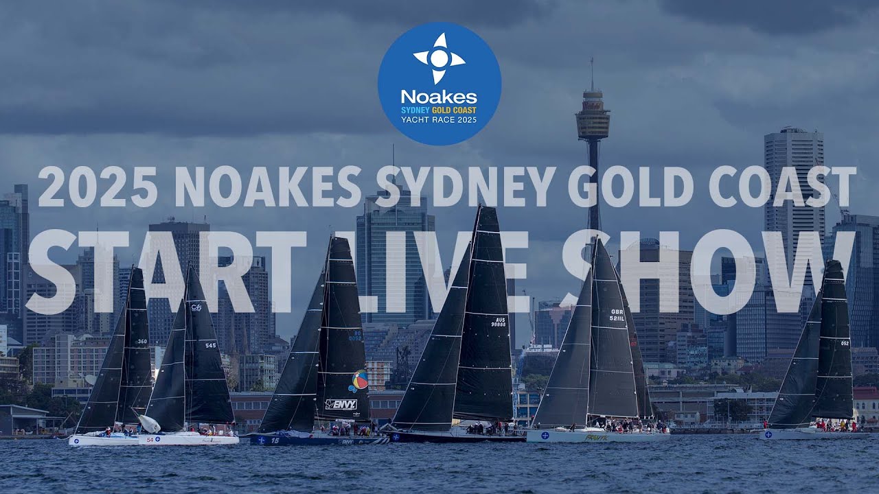 2025 Noakes Sydney Gold Coast Yacht Race | Start Live Show