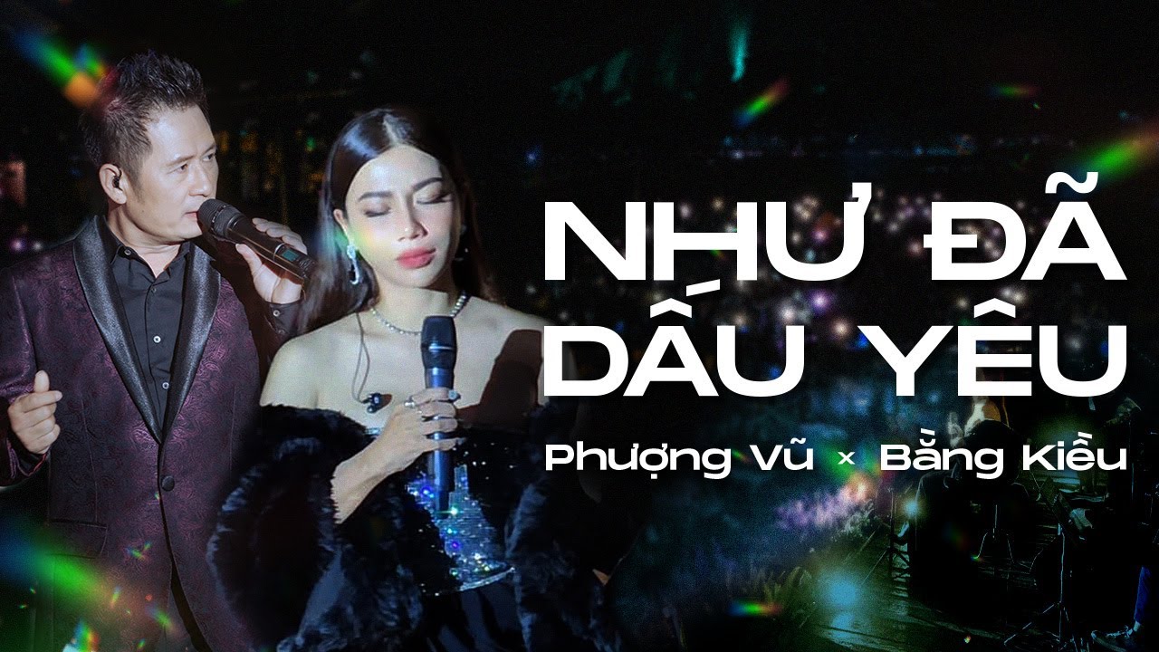 NHƯ ĐÃ DẤU YÊU - PHƯỢNG VŨ ft BẰNG KIỀU  | LIVE VERSION