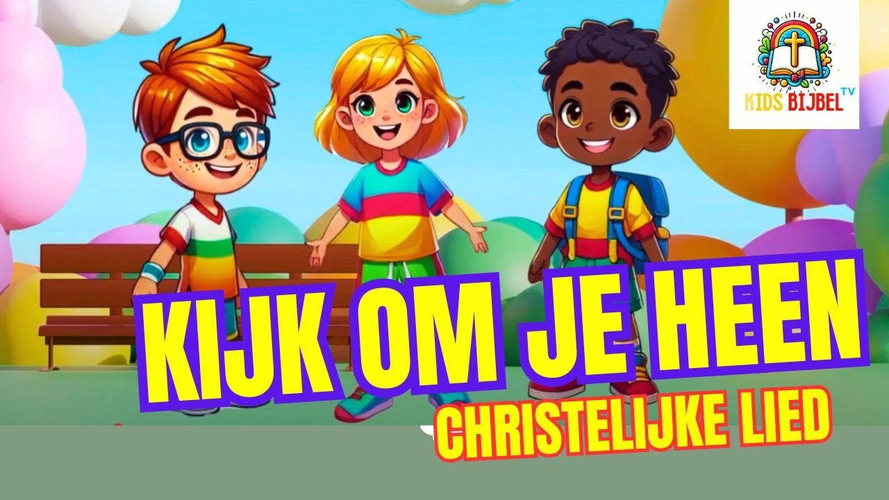 Kijk Om Je Heen | Christelijk Kinderliedje over Gods Schepping – Inspirerend en Leerzaam