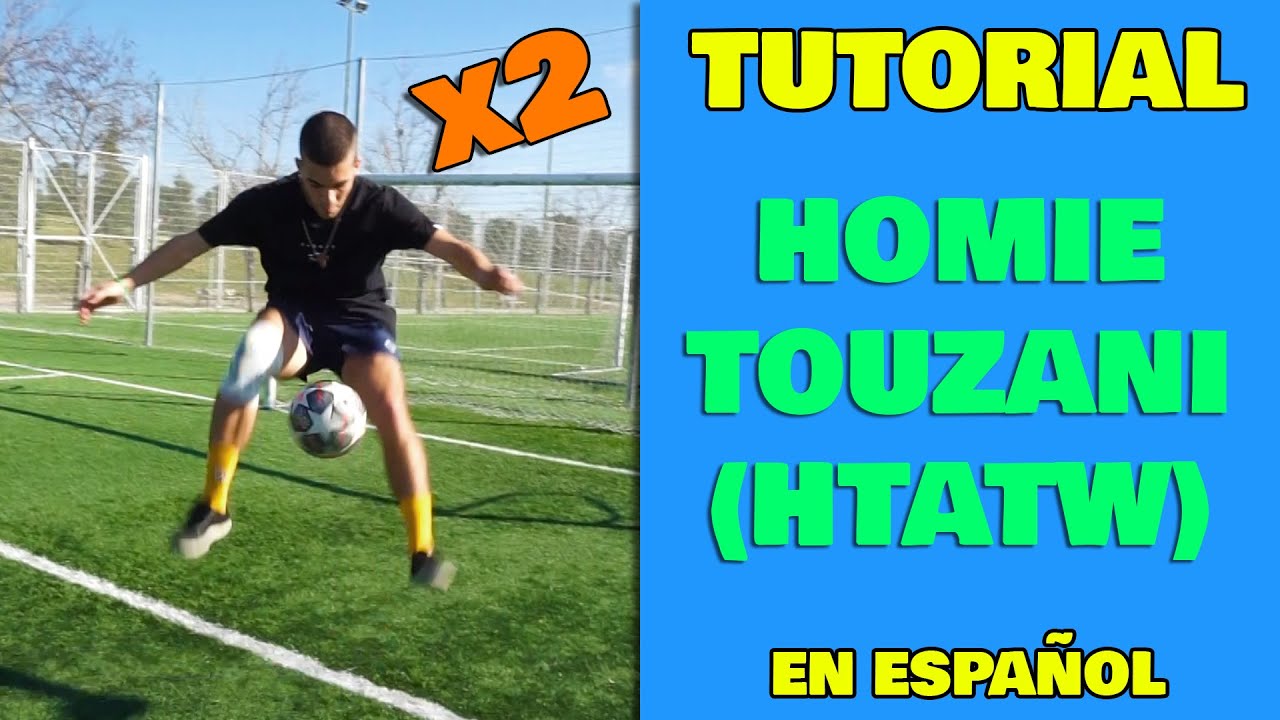 Como Hacer el HOMIE TOUZANI TUTORIAL en ESPAÑOL | HTATW paso a paso | Trucos de Freestyle Futbol