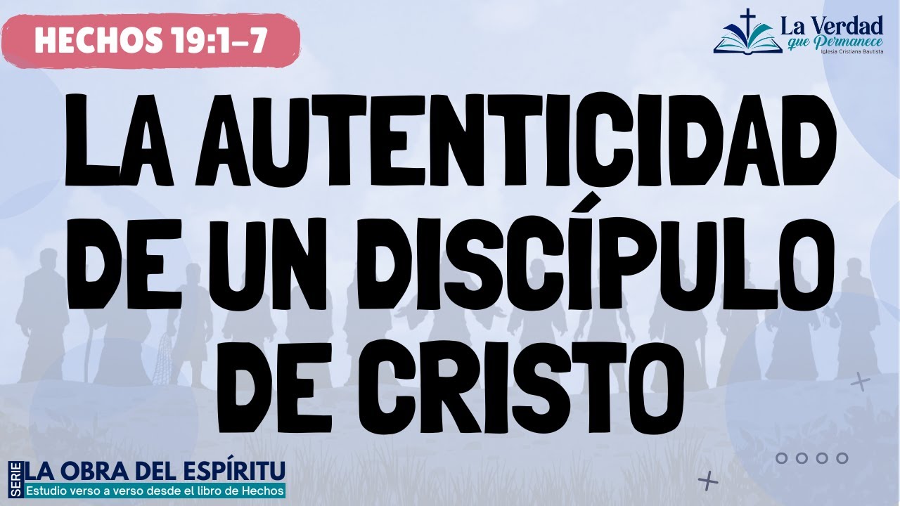La autenticidad de un discípulo de Cristo. Hechos 19:1-7