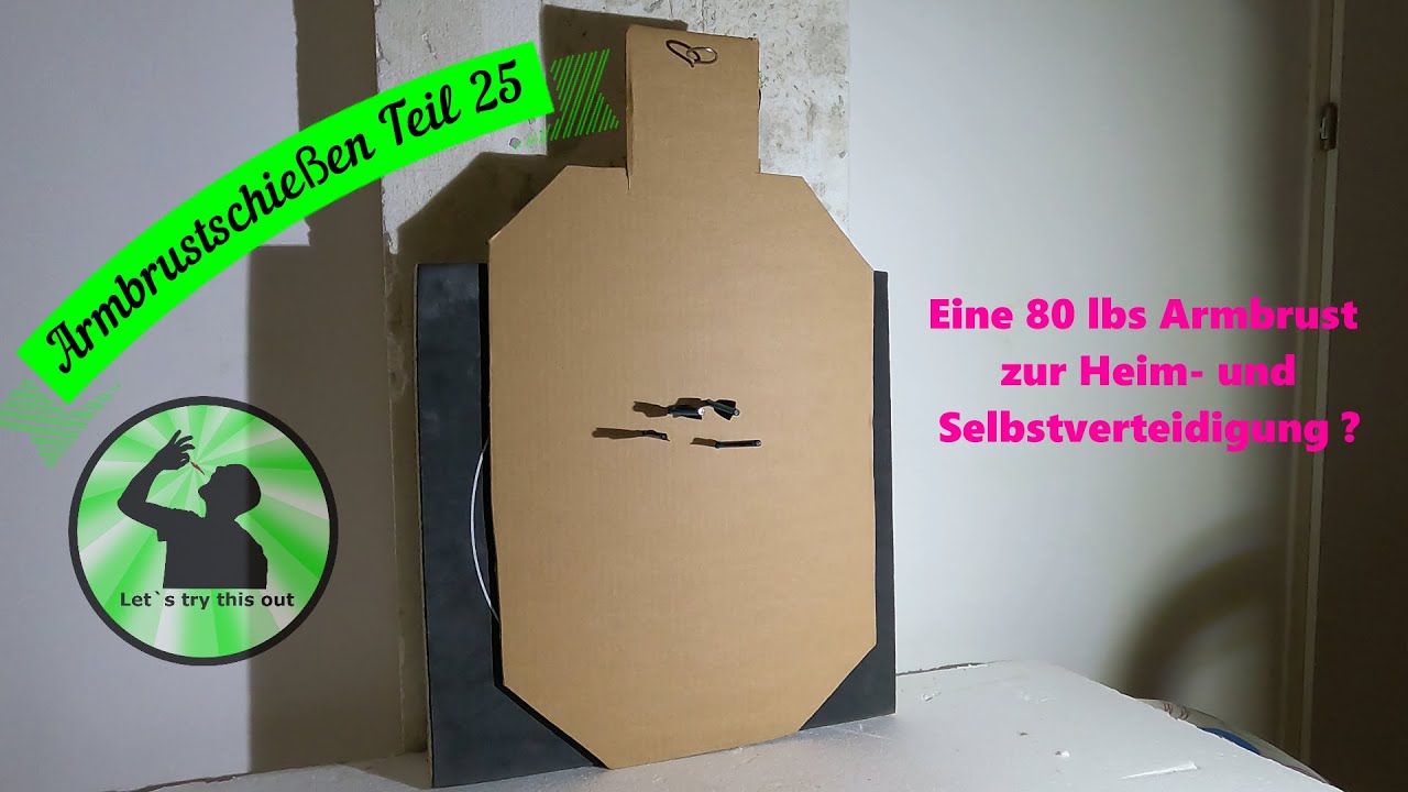 Armbrustschießen Teil 25 - Eine 80 lbs Armbrust zur Heim- und Selbstverteidigung?