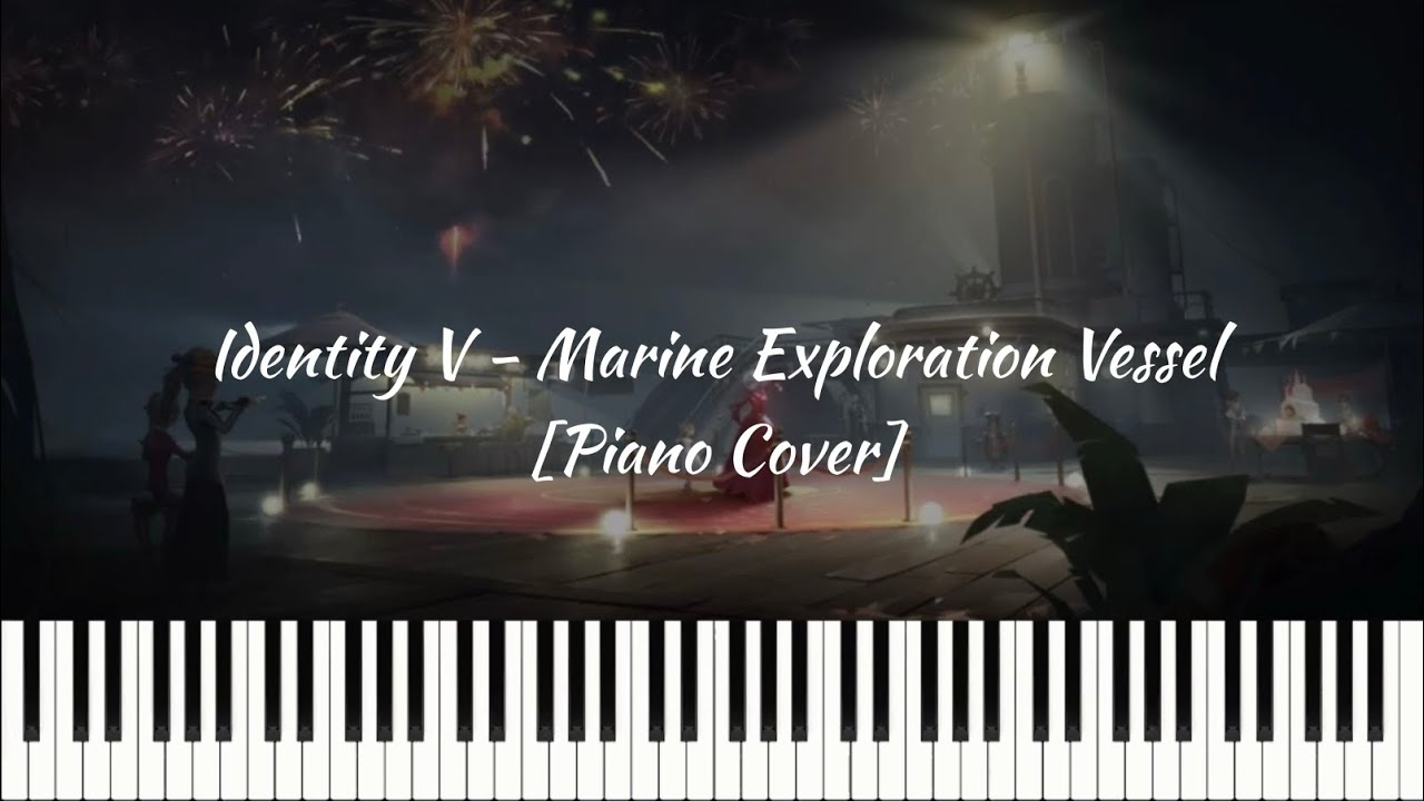 Identity V - Marine Exploration Vessel [Piano Cover]