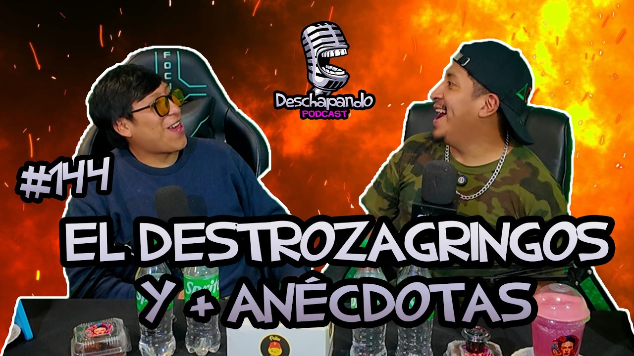 EL DESTROZAGRINGOS Y + ANÉCDOTAS #144 Deschapando Podcast