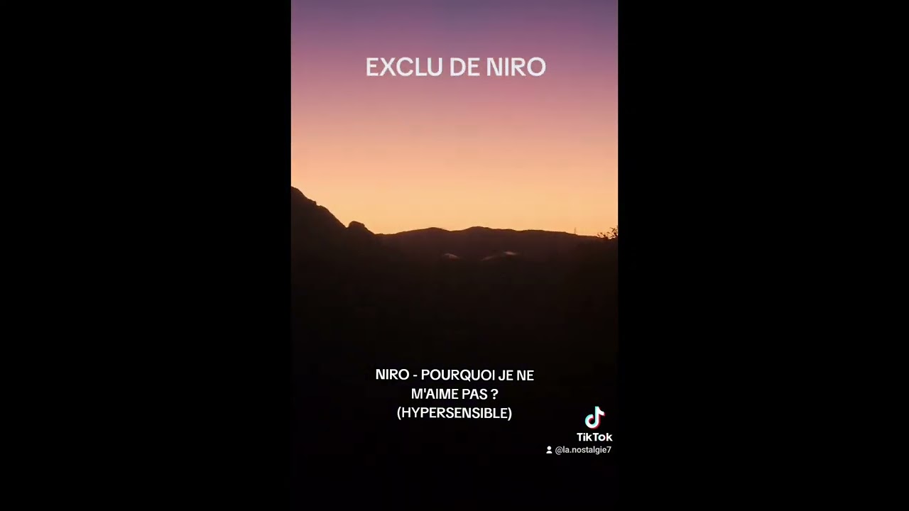 NIRO - POURQUOI JE NE M'AIME PAS ? (HYPERSENSIBLE) EXCLU