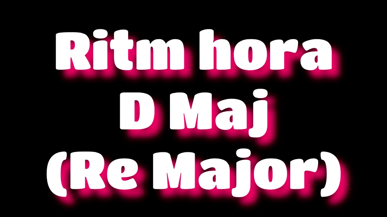 Ritm hora D Maj (Re Major) Ritm muzica populara pentru studiu muzical