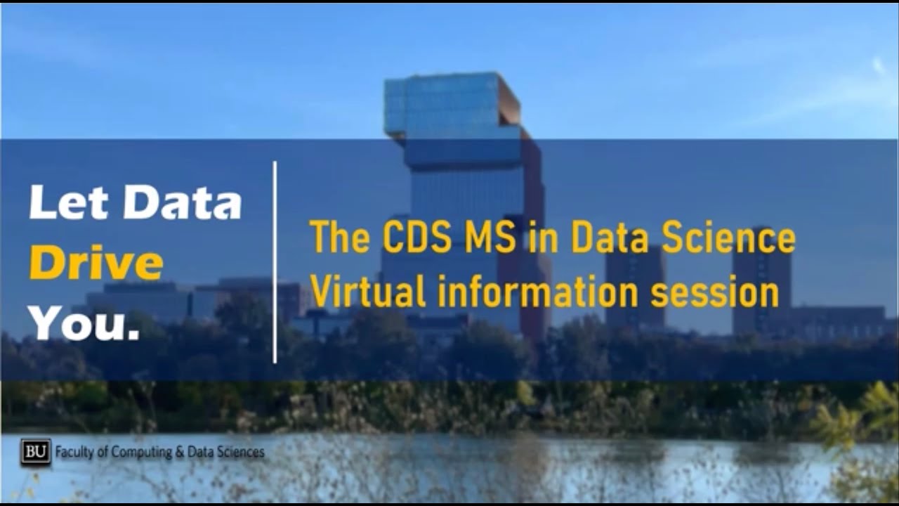 Boston University Master’s in Data Sciences Program Virtual Information Session Source