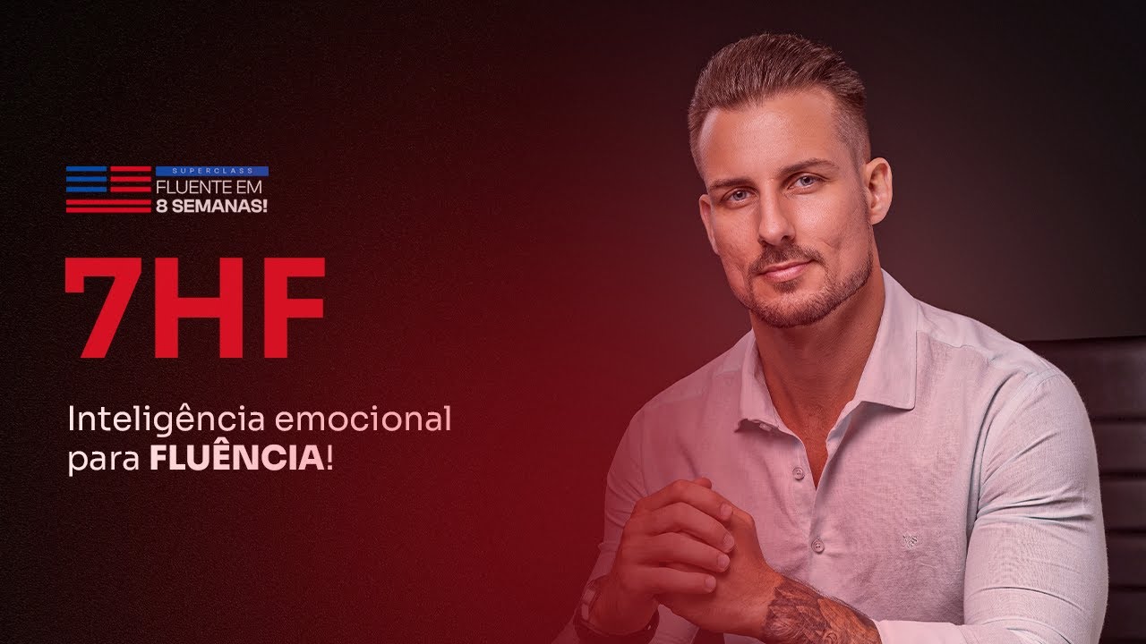SuperClass: 7HF: Inteligência emocional para FLUÊNCIA - Aula de Inglês com Teacher Everton