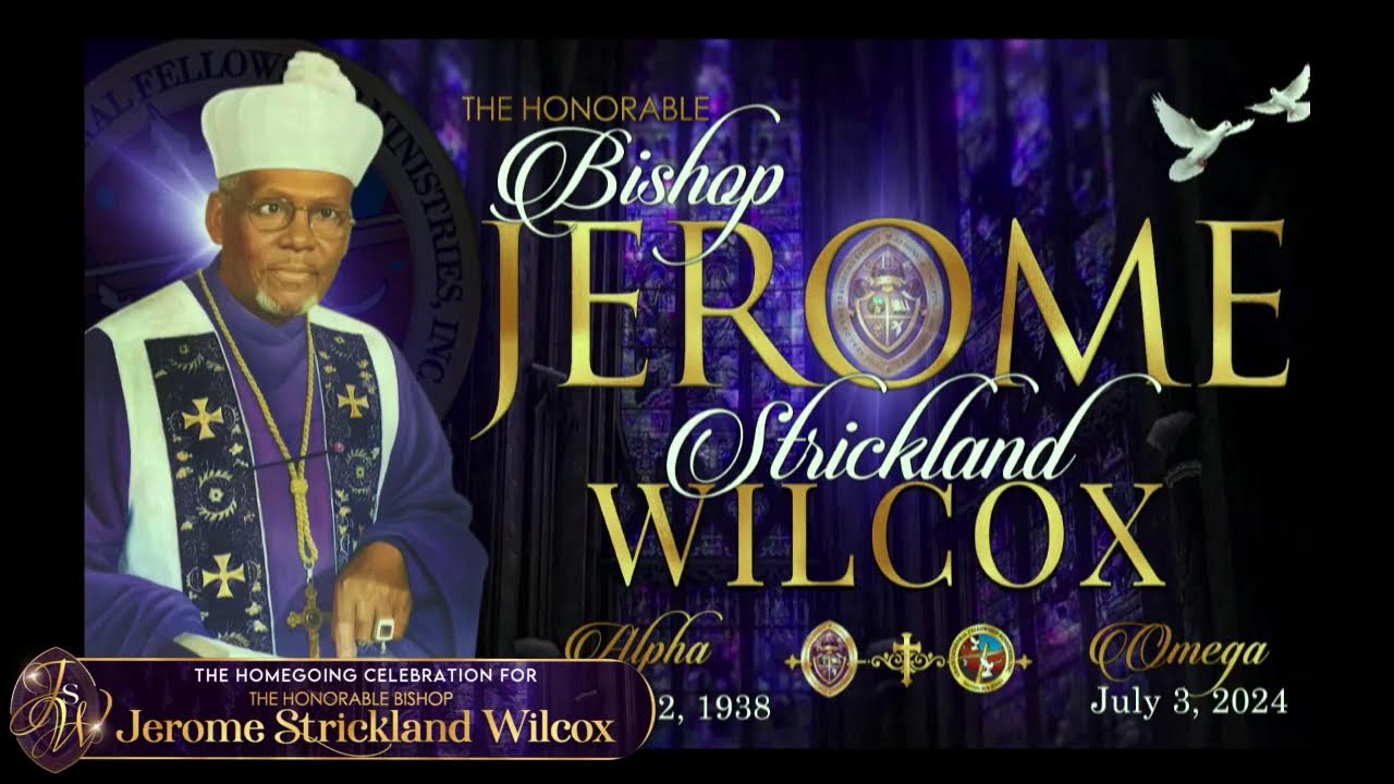 Celebration of Life for The Honorable Bishop Jerome S. Wilcox (Official Homegoing Celebration)