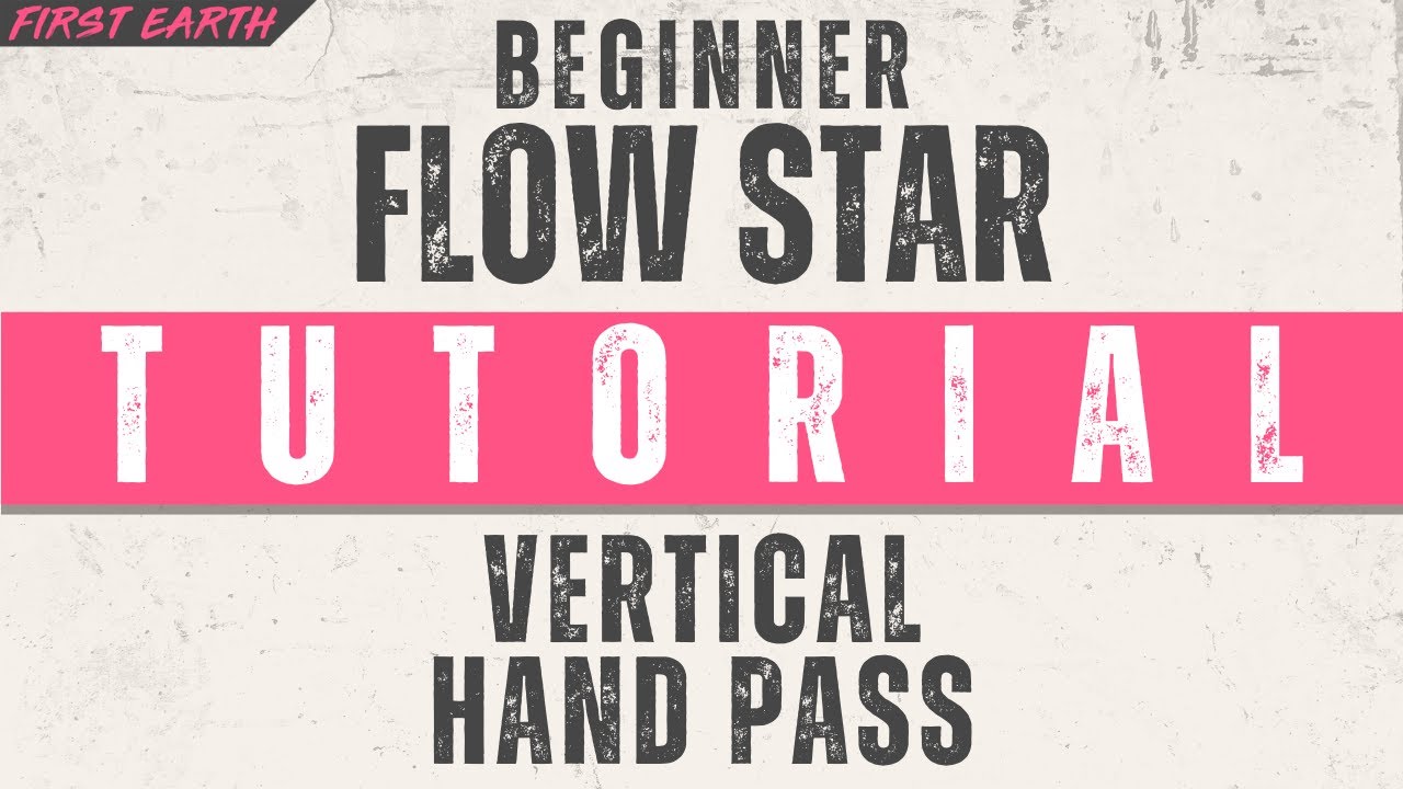 Beginner Flow Star Tutorial: Vertical Hand Pass