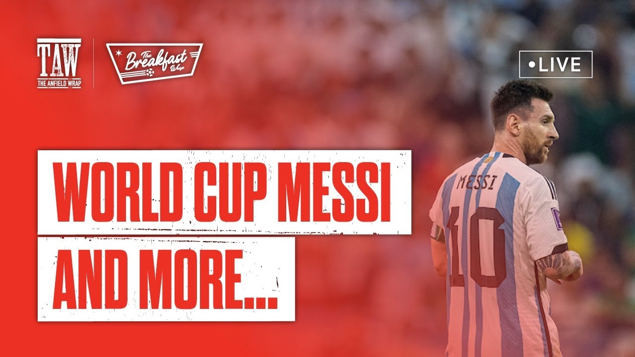 World Cup Messi And More... | The Breakfast Wrap