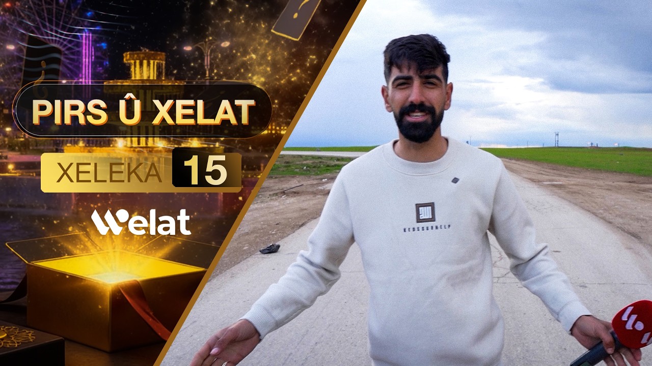 Programa Pirs û Xelat | Xeleka 15