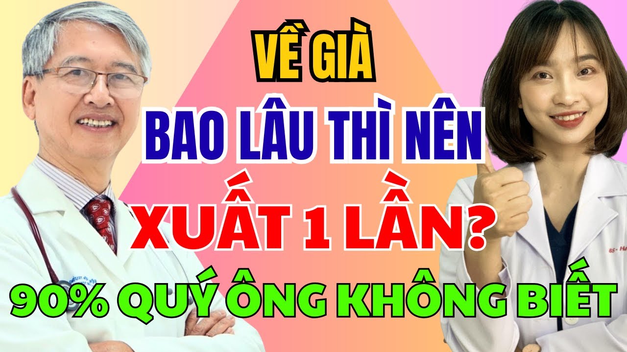 Đàn Ông Sau Tuổi 60 Bao Nhiêu Lâu Thì Nên Giải Phóng Năng Lượng 1 Lần