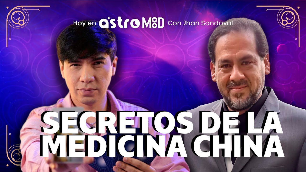 MEDICINA CHINA: SECRETOS ANCESTRALES PARA SANAR CON DAVID RODR&Iacute;GUEZ Y JHAN SANDOVAL | ASTROMOOD