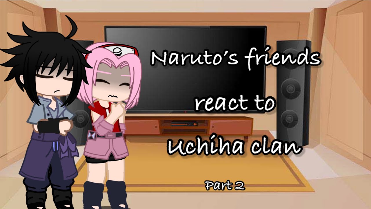 Naruto’s friends react to Uchiha clan | Part 2 |