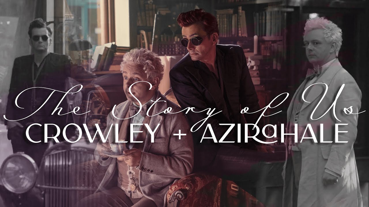 The Story of Us | Crowley + Aziraphale