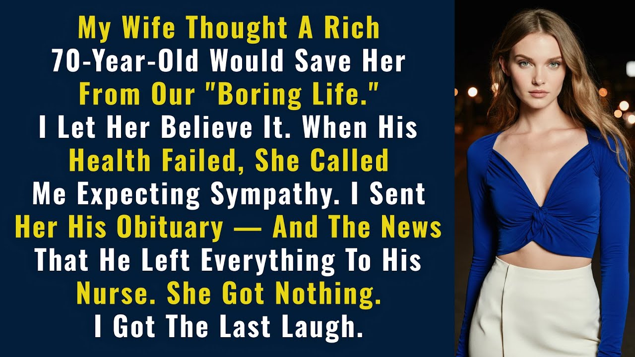 My Wife Thought A Rich 70-Year-Old Would Save Her From Our 