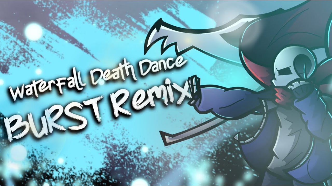 Undertale - 'Waterfall Death Dance' BURST Remix