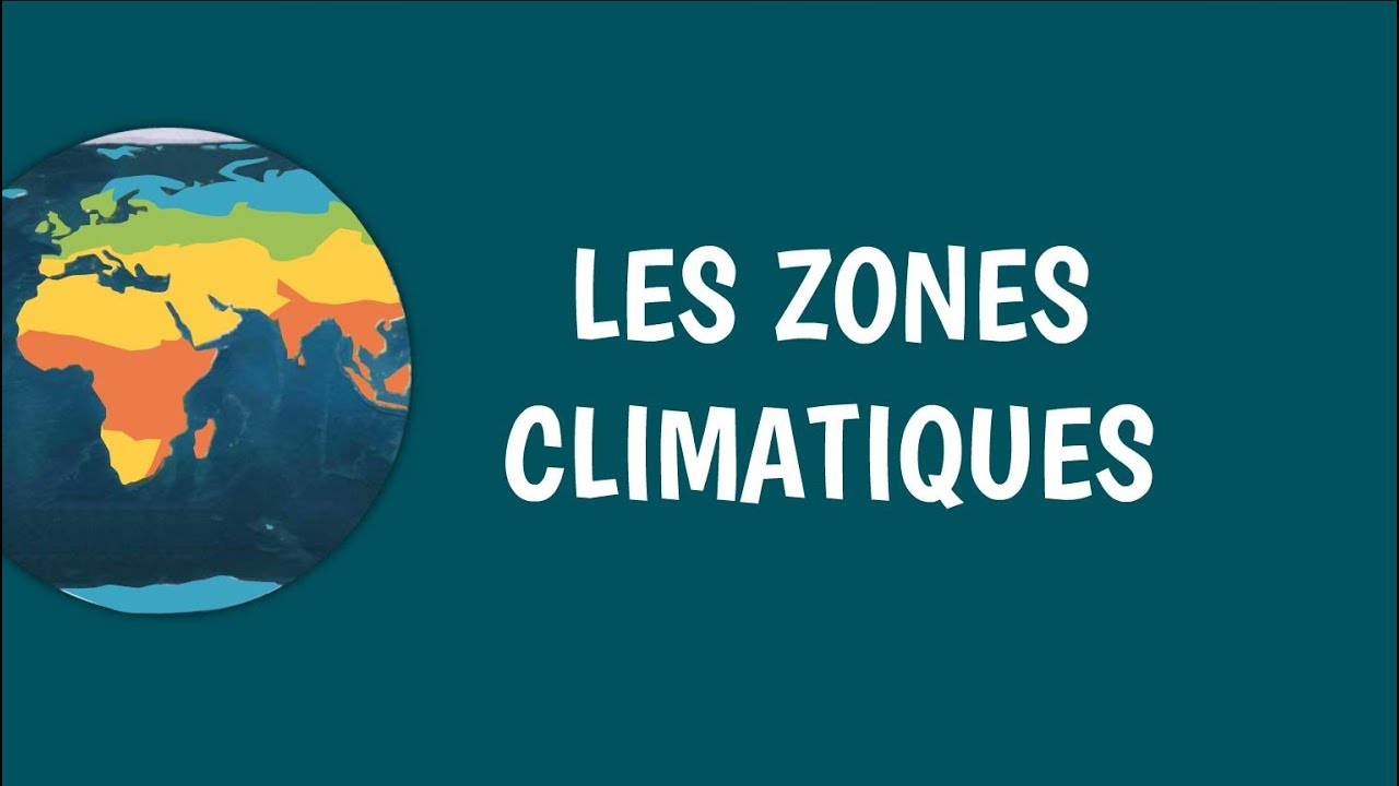 LES ZONES CLIMATIQUES
