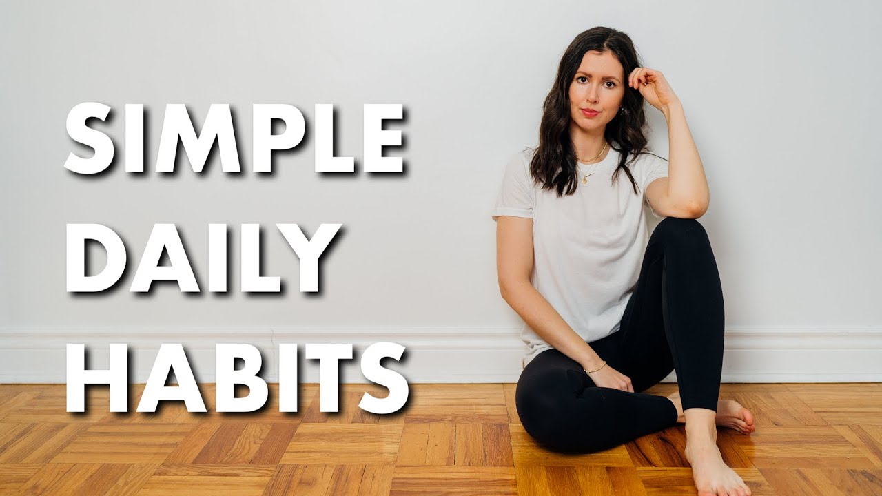 7 Simple Daily Habits To Improve Your Life ✨ minimalism & intentional living
