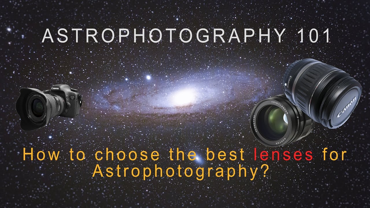 ASTROPHOTOGRAPHY 101: How to choose the best lenses for astrophotography? TUTORIAL - 4K
